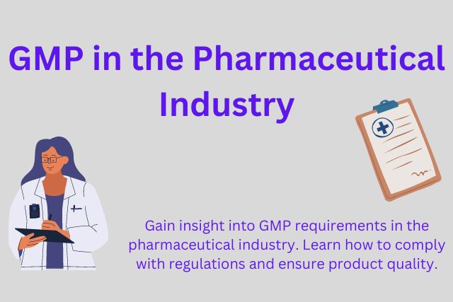 Understanding GMP Requirements in the Pharmaceutical Industry
